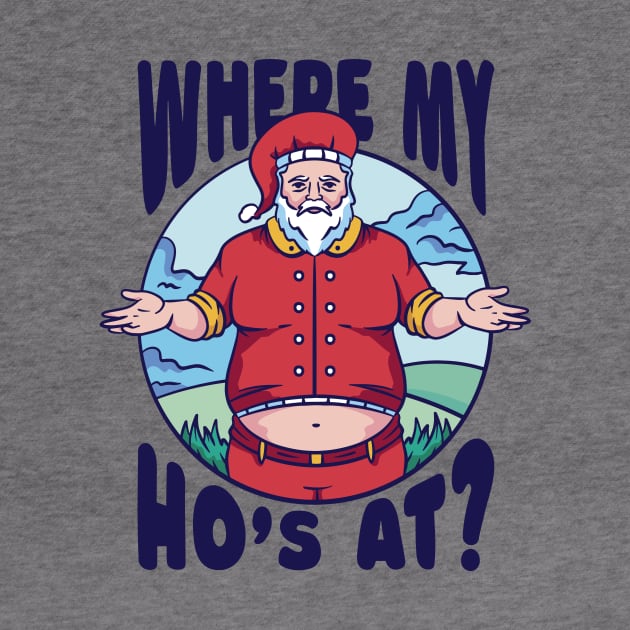 Funny Santa Claus // Where My Ho's At? by SLAG_Creative